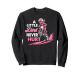 a little dirt never hurt girls dirt bike motocross women Sweatshirt