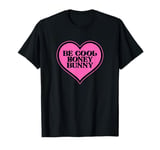 Be Cool Honey Bunny Funny 90s Movie Pulp T-Shirt