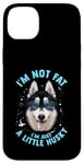 iPhone 14 Plus Funny Husky Dog: I'm Not Fat, I'm Just a Little Husky Case