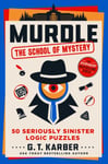 Murdle: The School of Mystery  50 Seriously Sinister Logic Puzzles