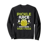 Pickle Juice Don’t Make That Face Fitness Vegan Cucumber Sweatshirt