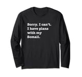 Funny Sarcastic I have plans with my Somali cat Long Sleeve T-Shirt