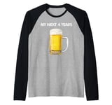 My Next 4 Years Is Drinking Beer After This Election Loss Raglan Baseball Tee