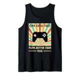 One Of Us Two Plays Better Than You Gaming Gamer Tank Top