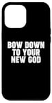 iPhone 12 Pro Max Bow Down to you New God Case