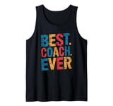 Best Coach Ever, Coaching And Assistant Coach Tank Top