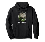 Save The Environment Eat Plastic Funny Cute Cat Meme Pullover Hoodie