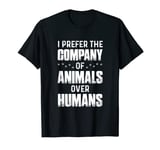 I Prefer The Company Of Animals Over Humans T-Shirt