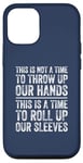 iPhone 12/12 Pro This Is A Time To Roll Up Our Sleeves - Kamala Harris Case