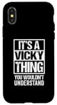 iPhone X/XS It's A Vicky Thing You Wouldn't Understand First Name Case