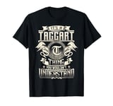 It's A TAGGART Thing You Wouldn't Understand Family Name T-Shirt