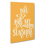 You Are My Sunshine V2 Typography Canvas Print for Living Room Bedroom Home Office Décor, Wall Art Picture Ready to Hang, 30 x 20 Inch (76 x 50 cm)