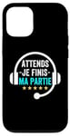 Coque pour iPhone 12/12 Pro Attends je finis ma partie cadeau drôle joueurs jeux vidéos