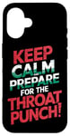 iPhone 16 Keep Calm And Prepare For The Throat Punch Humor Case