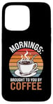 Coque pour iPhone 15 Pro Max Des matins que vous offre le café