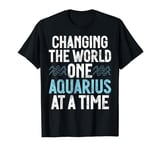 Changing the World one Aquarius at a Time Aquarius T-Shirt