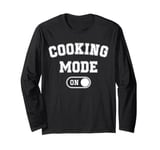 Cooking Mode On Funny Chef Gift mom grandma home cooking Long Sleeve T-Shirt