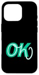 Coque pour iPhone 16 Pro Bleu sarcelle Aqua Oh, OK Teal Aqua Graphic