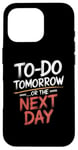 iPhone 16 Pro To Do Tomorrow Or The Next Day Procrastination Lover Case