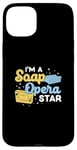 Coque pour iPhone 15 Plus I'm A Soap Opera Star Cool Soap Making Enthusiast Savon Maker