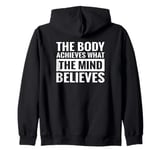 Motivation Your Body Achieves What Your Mind Believes Zip Hoodie