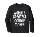 World’s Greatest Candle Maker Candle Making Candle Maker Long Sleeve T-Shirt