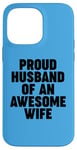 iPhone 14 Pro Max Proud Husband of an Awesome Wife Case