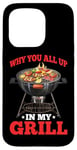 iPhone 15 Pro Why You All Up In My Grill BBQ Chef Humor - Case