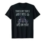 Funny Touch My Tools and I will go Ape on you, Mechanic Gift T-Shirt