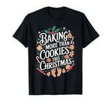 Baking More Than Cookies This Christmas Pregnancy Baby Baker T-Shirt