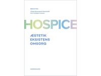 Hospice | Vibeke Østergaard Steenfeldt Anja Bihl-Nielsen Regner Birkelund Karen Marie Dalgaard Lisbeth Due Madsen Vibeke Graven Lisbeth Halager Finn Thorbjørn Hansen Nanna Hauge Kristensen Anne Charlotte Overgaard Hjorth Karen Marie Kjeldsen Kirsten