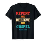 Repent And Believe In The Gospel Christian Bible T-Shirt