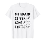 My Brain Is 99.9 Percent Song Lyrics Funny Music Lover Quote T-Shirt