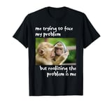 Meme Saying Me Trying to Face My Problem Monkey Funny Meme T-Shirt