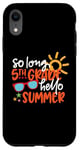 Coque pour iPhone XR So Long 5ème année Hello Summer Last Day Of School