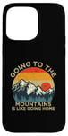 iPhone 15 Pro Max Mountain Hiker Fun Going to the Mountains is like going Home Case