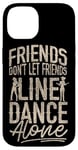 iPhone 14 Line Dancing Dance Teacher Friends Don't Let Friends Line Case