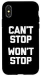 iPhone X/XS Can't Stop, Won't Stop T-Shirt funny saying sarcastic humor Case