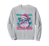 Funny Santa Work Hard Sleigh Hard Sleigher Christmas Cigar Sweatshirt