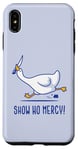 iPhone XS Max Silly goose show no mercy Case