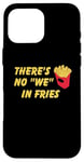 Coque pour iPhone 16 Pro Max Il n'y a pas de frites