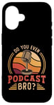 iPhone 16 Do You Even Podcast Bro Loves Podcast Microphone Podcasting Case