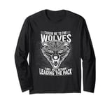 Motivational Quote Wolf Leader of The Pack Alpha Wolves Long Sleeve T-Shirt