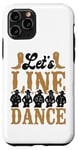 iPhone 11 Pro Line Dancing Dance Teacher Let's Line Dance Case