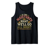 Mens If The Moisture's Right We'll Go All Night Tractor Farmer Tank Top