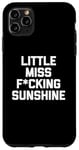 iPhone 11 Pro Max Little Miss Fucking Sunshine T-Shirt funny saying sarcastic Case