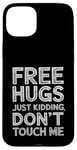 Coque pour iPhone 15 Plus Free Hugs Just Kidding Don't Touch Me Sarcastic Meme Citation