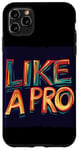 iPhone 11 Pro Max Funny Like a Pro Outfit Case