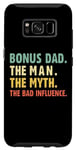 Coque pour Galaxy S8 Bonus Dad The Man Myth Bad Influence Funny Stepdad Stepdad