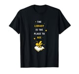 Funny School Librarian Library Is The Place To Bee Cute Bee T-Shirt